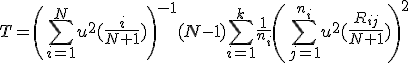 T = \left(\sum_{i = 1}^N u^2( \frac{i}{N + 1} ) \right)^{-1} (N - 1) \sum_{i = 1}^{k} \frac{1}{n_i} \left( \sum_{j=1}^{n_i}  u^2( \frac{R_{ij}}{N + 1} ) \right)^2